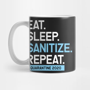 Eat. Sleep. Sanitize. Repeat. Quarantine 2020 Artwork, Funny, Graphic Mug